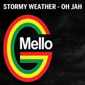 Stormy Weather - Oh Jah by Mello G