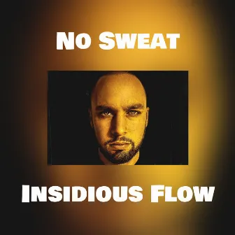 No Sweat by Insidious Flow