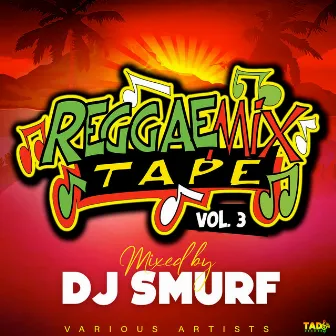 Reggae Mix Tape, Vol.3 (Mixed by DJ Smurf) by Dj Smurf