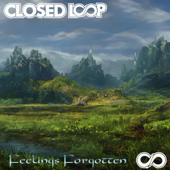 Feelings Forgotten by Closed Loop