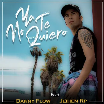 Ya No Te Quiero by Danny Flow