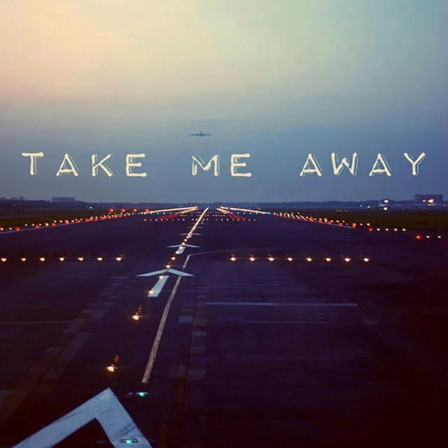 Take Me Away