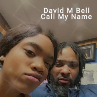 Call My Name (Ver 1) by David M Bell