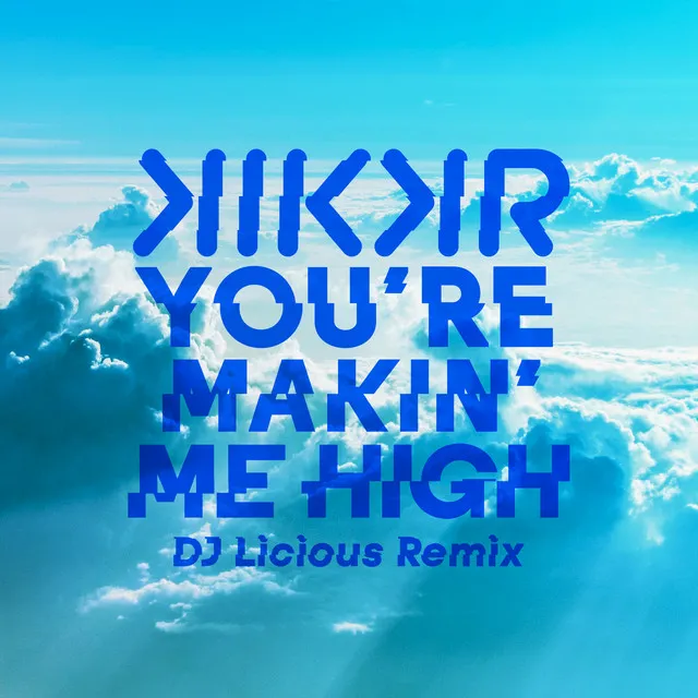 You're Makin' Me High - DJ Licious Remix