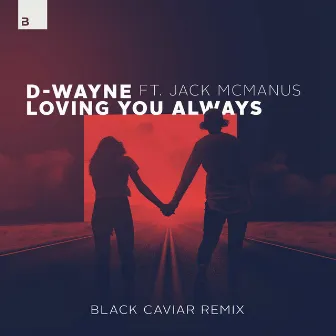 Loving You Always (Black Caviar Remix) by D-wayne