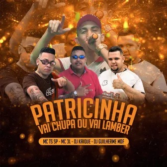 PATRICINHA VAI CHUPA OU VAI LAMBER by DJ GUILHERME MDF