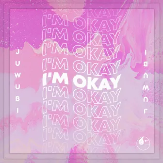 I'm Okay by Juwubi