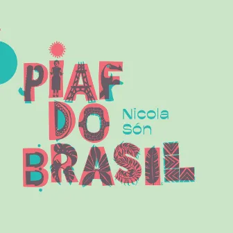 Piaf do Brasil by Nicola Són