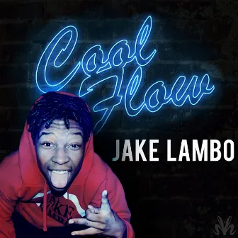 Cool Flow - Single by Jake Lambo