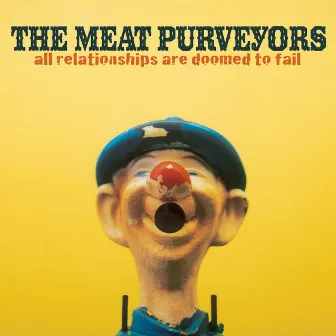 All Relationships Are Doomed to Fail by The Meat Purveyors