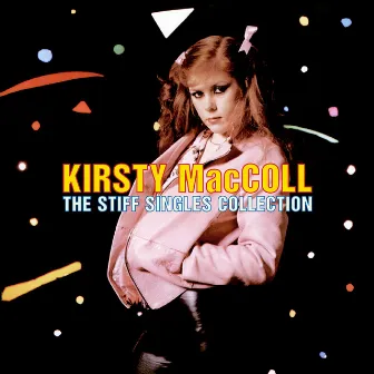 The Stiff Singles Collection by Kirsty MacColl