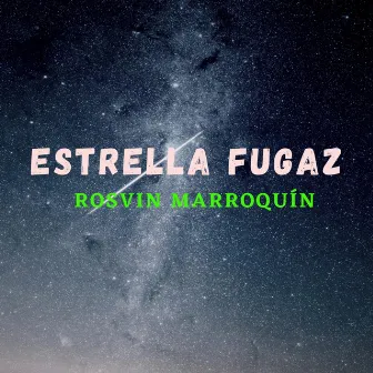 Estrella Fugaz by Rosvin Marroquín