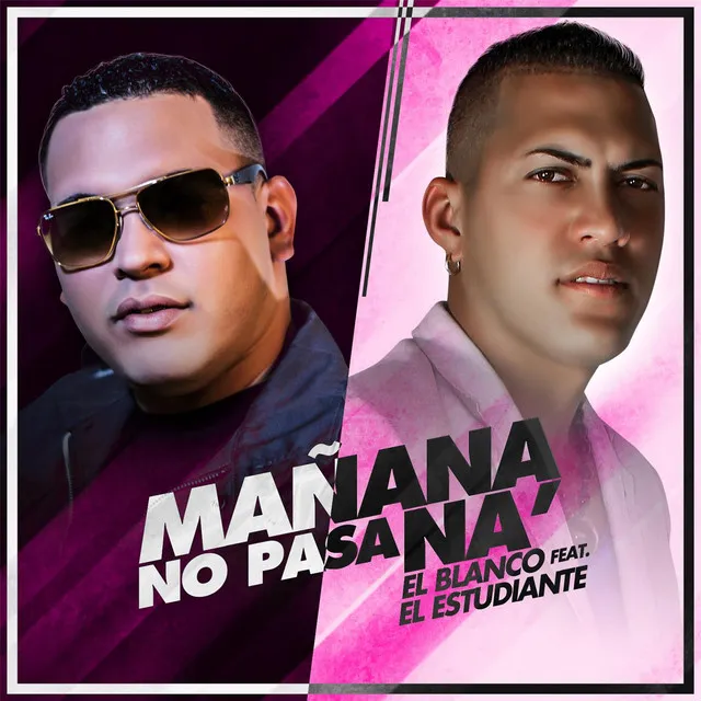 Mañana No Pasa Na (feat. El Estudiante)