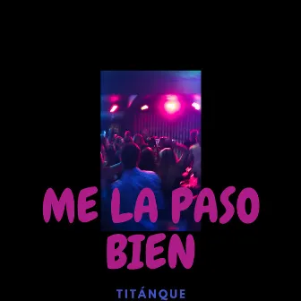 Me la paso bien by TITÁNQUE