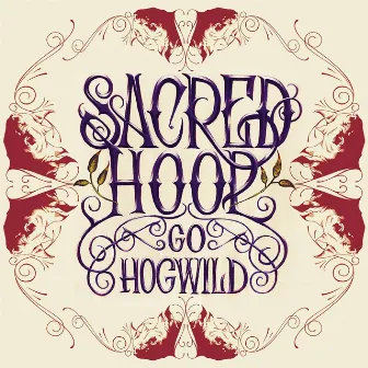 Go Hogwild by Sacred Hoop