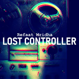 Lost Controller by Refaat Mridha