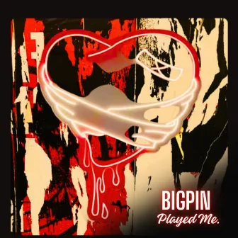 Played Me by BIGPIN