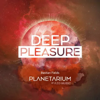 Deep Pleasure by Planetarium