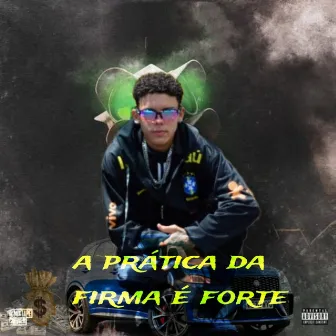 A Prática da Firma É Forte by MC teuzin