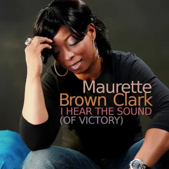 I Hear The Sound (of Victory) [Radio Version] by Maurette Brown Clark