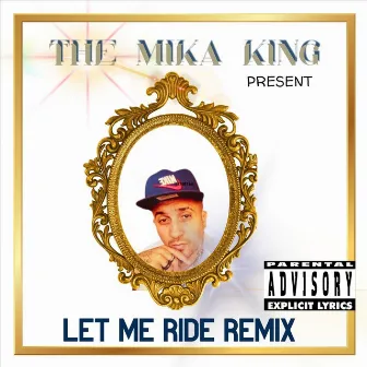 Let Me Ride (Remix) by The Mika King