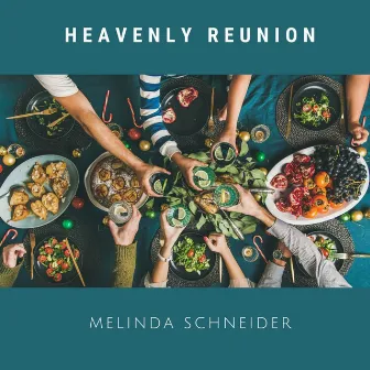 Heavenly Reunion by Melinda Schneider