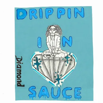 Drippin' In Sauce by Diamond