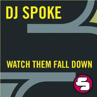 Watch Them Fall Down by DJ Spoke