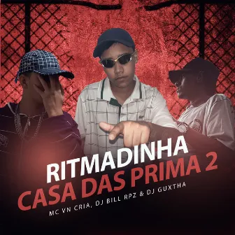 Ritmadinha Casa das Prima 2 by DJ GUXTHA