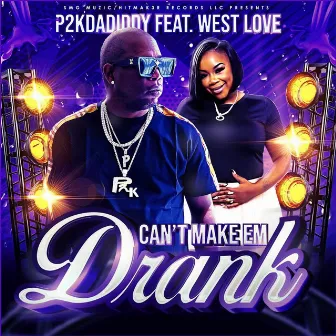 Can't Make 'Em Drank by p2k dadiddy