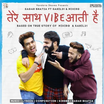 Tere Saath Vibe Aati Hai (feat. Sahil31 & MihirG) by Sagar Bhatia