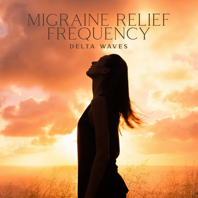 Migraine Relief Frequency: Delta Waves, Powerful Binaural Beats to Release all Tension