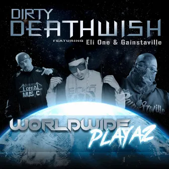 Worldwide Playaz by Dirty Deathwish