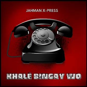 Khalé Bingay Wo by Jahman X-Press