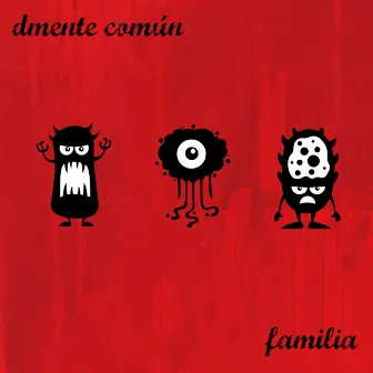 Familia by Dmente Comun