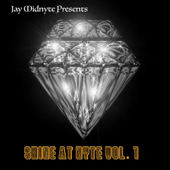 Shine At Nyte Vol. 1 by Jay Midnyte