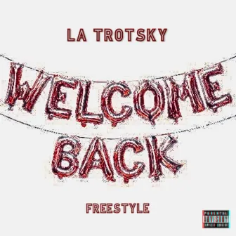 Welcome Back (Freestyle) by LA Trotsky