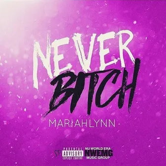 Never Bitch by Mariahlynn