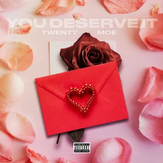 You Deserve It by Twenty Moe