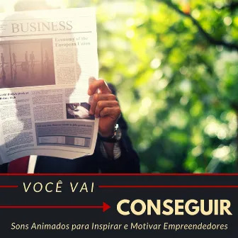 Você Vai Conseguir - Músicas Positivas com Batida Forte, Sons Animados para Inspirar e Motivar Empreendedores by Força e Equilíbrio