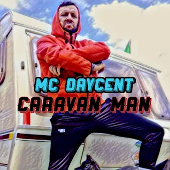 Caravan Man by MC Daycent