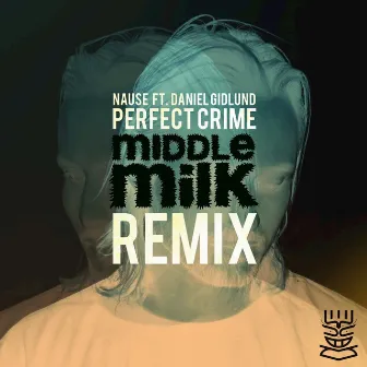 Perfect Crime (Middle Milk Remix) by Nause