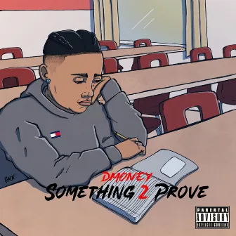 Something 2 Prove by Dmoney Ent.