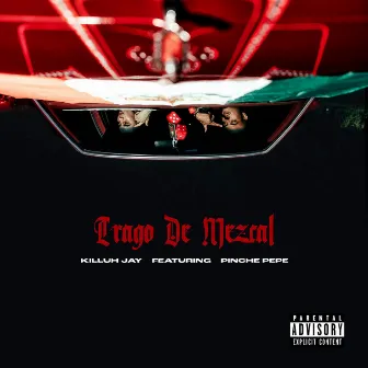 Trago De Mezcal by Killuh Jay