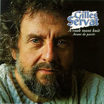 A-raok mont kuit: Avant de partir (Before leaving - Celtic Songs from Brittany - Keltia Musique) by Gilles Servat