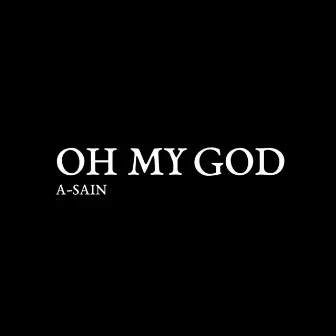 Oh My God by A-SAIN