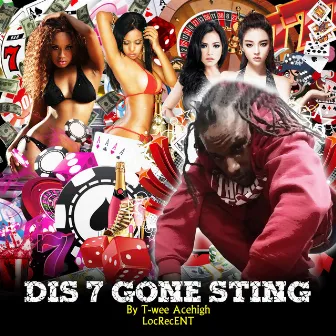 Dis 7 Gone Sting by T-Wee Acehigh