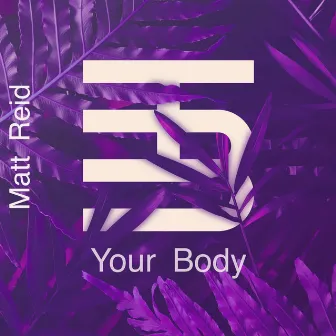 Your Body by DJ Matt Reid