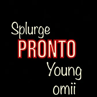 PRONTO by SPLURGE