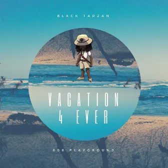 Vacation 4 Ever by Black Tarzan